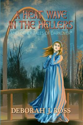 A Heat Wave in the Hellers: and Other Tales of Darkover - Ross, Deborah J