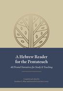 A Hebrew Reader for the Pentateuch: 40 Pivotal Narratives for Study and Teaching