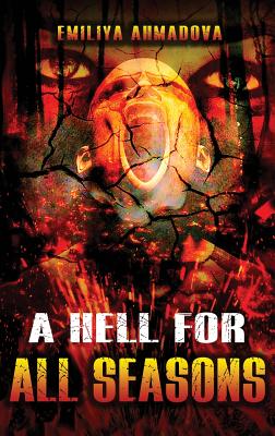 A Hell For All Seasons - Ahmadova, Emiliya, and Ree, Kathy (Editor)