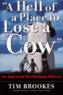 A Hell of a Place to Lose a Cow: An American Hitchhiking Odyssey - Brookes, Tim