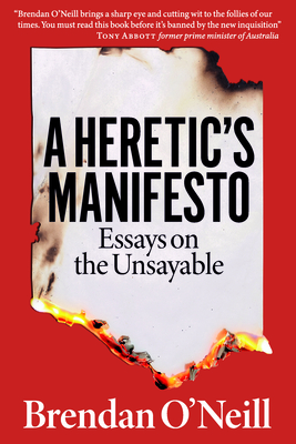 A Heretic's Manifesto: Essays on the Unsayable - O'Neill, Brendan
