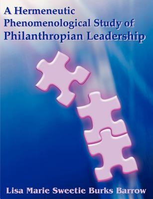 A Hermeneutic Phenomenological Study of Philanthropian Leadership - Barrow, Lisa