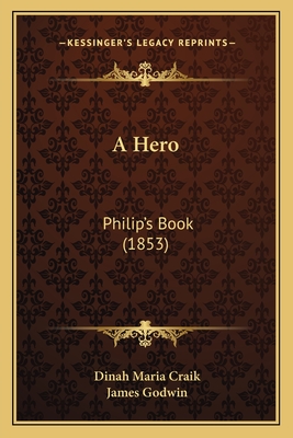 A Hero: Philip's Book (1853) - Craik, Dinah Maria, and Godwin, James (Illustrator)