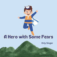 A Hero with Some Fears: A Kid's Journey Dealing with Times That Feel Different