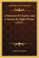 A Heroine of Charity and a Queen by Right Divine (1912)