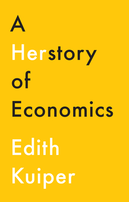 A Herstory of Economics - Kuiper, Edith