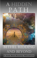 A Hidden Path: Bethel Redding and Beyond