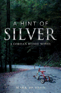A Hint of Silver: A Gordan Hudde Novel