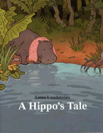 A Hippo's Tale - Landstrom, Lena, and Sandin, Joan (Translated by)