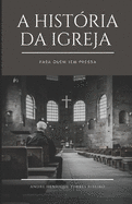 A hist?ria da Igreja para quem tem pressa