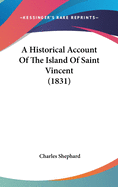 A Historical Account Of The Island Of Saint Vincent (1831)