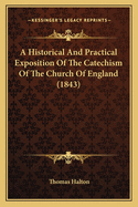 A Historical and Practical Exposition of the Catechism of the Church of England (1843)