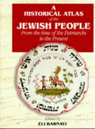 A Historical Atlas of the Jewish People: From the Time of the Patriarchs to the Present