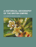 A Historical Geography of the British Empire;