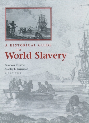 A Historical Guide to World Slavery - Drescher, Seymour (Editor), and Engerman, Stanley L (Editor)