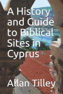 A History and Guide to Biblical Sites in Cyprus