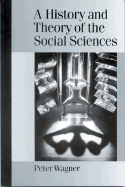 A History and Theory of the Social Sciences: Not All That Is Solid Melts Into Air
