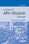 A History of Afro-Hispanic Language: Five Centuries, Five Continents