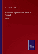 A History of Agriculture and Prices in England: Vol. IV