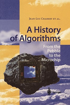 A History of Algorithms: From the Pebble to the Microchip - Chabert, Jean-Luc (Editor), and Weeks, C (Translated by), and Barbin, E (Contributions by)