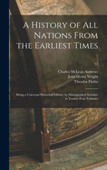 A History of All Nations From the Earliest Times: Being a Universal Historical Library by Distinguished Scholars in Twenty-four Volumes; 12