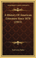 A History of American Literature Since 1870 (1915)