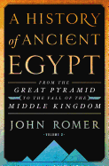 A History of Ancient Egypt Volume 2: From the Great Pyramid to the Fall of the Middle Kingdom