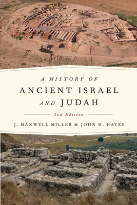 A History of Ancient Israel and Judah, 2nd Ed. - Miller, J Maxwell