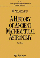 A History of Ancient Mathematical Astronomy - Neugebauer, O