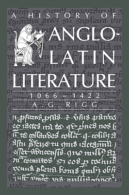 A History of Anglo-Latin Literature, 1066-1422 - Rigg, A G