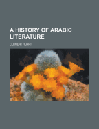 A History of Arabic Literature - Huart, CL Ment, and Huart, Clement