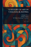 A History of Art in Chalda & Assyria