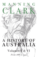A History Of Australia (Volumes 5 & 6): From 1888 to 1945