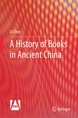 A History of Books in Ancient China - Chen, Li, and Zheng, Yunyan (Translated by)