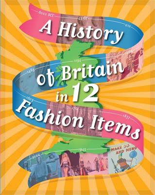 A History of Britain in 12... Fashion Items - Rockett, Paul