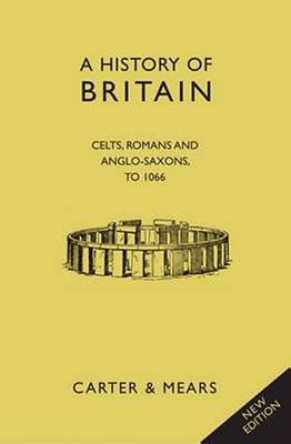 A History of Britain: Picts, Celts, Romans & Anglo-Saxons - Carter, E. H., and Mears, R .A. F., and Evans, David