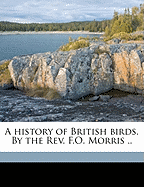 A History of British Birds. by the REV. F.O. Morris .. Volume V. 1