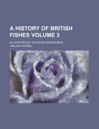 A History of British Fishes; Volume 2