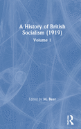 A History of British Socialism (1919): Volume 1