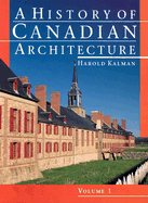 A History of Canadian Architecture - Kalman, Harold