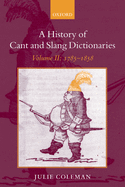 A History of Cant and Slang Dictionaries: Volume II: 1785-1858