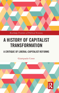 A History of Capitalist Transformation: A Critique of Liberal-Capitalist Reforms