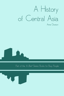A History of Central Asia - Davison, Anne