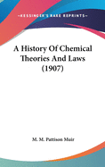 A History Of Chemical Theories And Laws (1907)