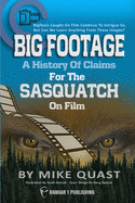 A History of Claims for the Sasquatch on Film: Bigfoot's Caught on Film Continue to Intrigue Us, But Can We Learn Anything From These Images