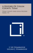 A History of Collin County, Texas: Texas County and Local History Series, V3