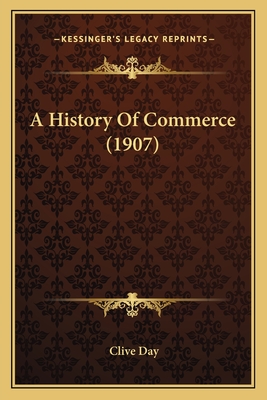 A History of Commerce (1907) - Day, Clive