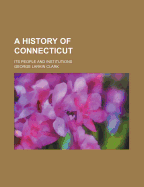 A History of Connecticut: Its People and Institutions