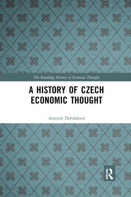 A History of Czech Economic Thought - Dolezalov, Antonie