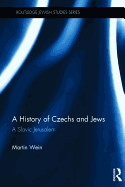 A History of Czechs and Jews: A Slavic Jerusalem